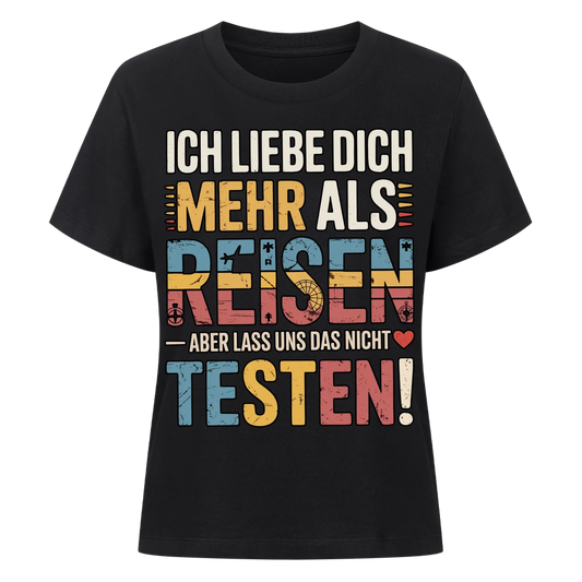 Ich liebe dich mehr als Reisen aber lass uns das nicht testen Lady Shirt 6m