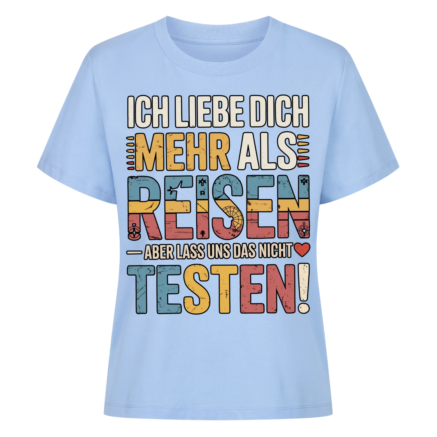 Ich liebe dich mehr als Reisen aber lass uns das nicht testen Lady Shirt 6m