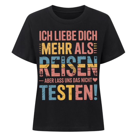 Ich liebe dich mehr als Reisen aber lass uns das nicht testen Lady Shirt 8