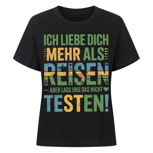 Ich liebe dich mehr als Reisen aber lass uns das nicht testen Lady Shirt 11