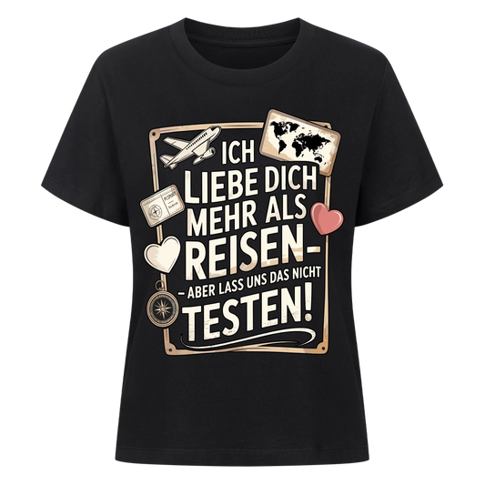 Ich liebe dich mehr als Reisen aber lass uns das nicht testen Lady Shirt 13