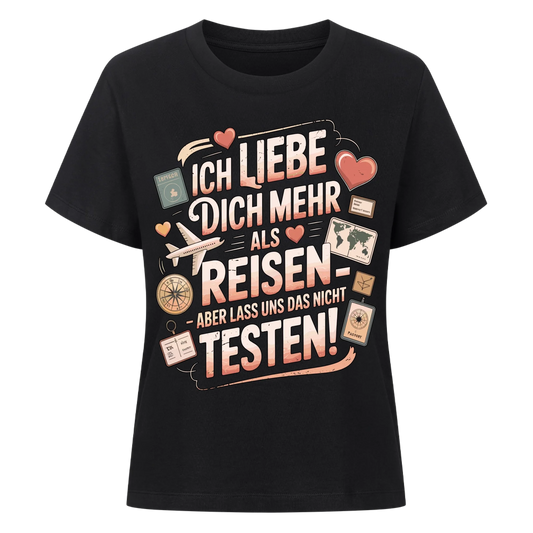 Ich liebe dich mehr als Reisen aber lass uns das nicht testen Lady Shirt 15