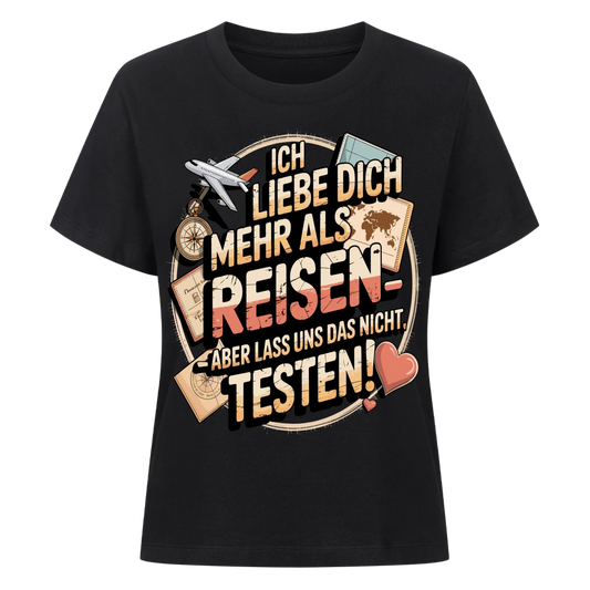 Ich liebe dich mehr als Reisen aber lass uns das nicht testen Lady Shirt 16
