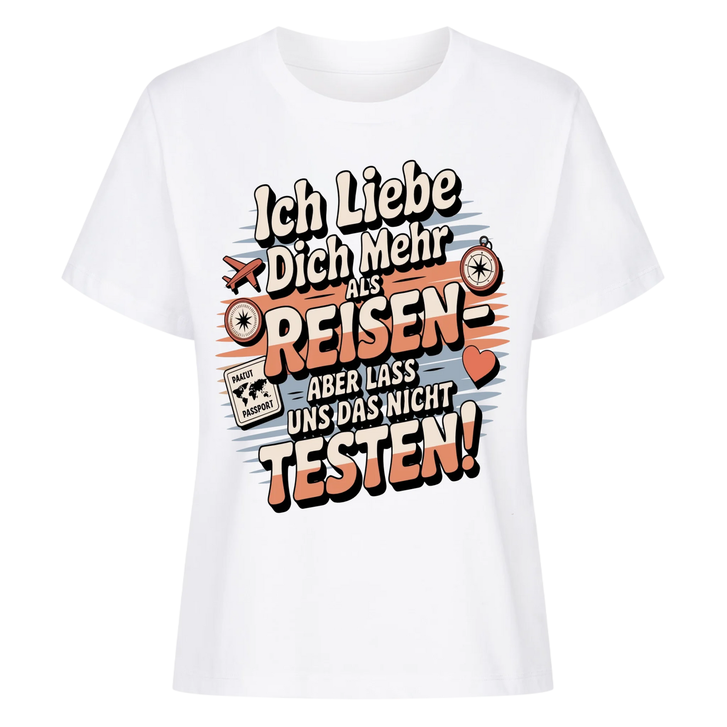 Ich liebe dich mehr als Reisen aber lass uns das nicht testen Lady Shirt 18