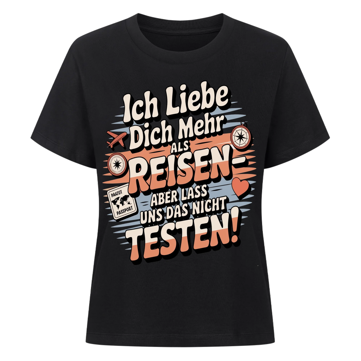Ich liebe dich mehr als Reisen aber lass uns das nicht testen Lady Shirt 18