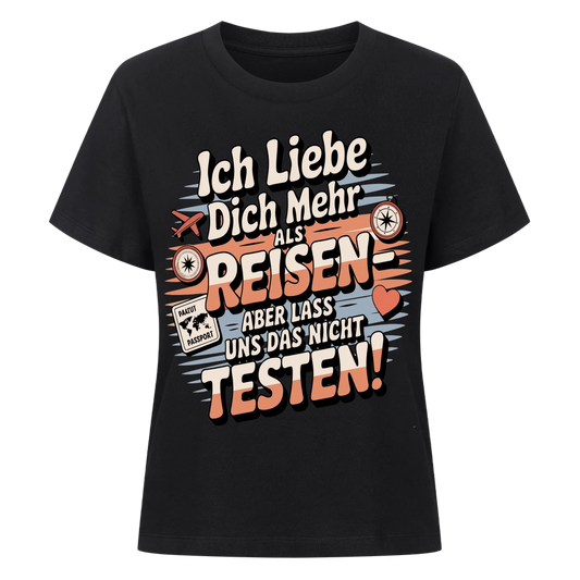 Ich liebe dich mehr als Reisen aber lass uns das nicht testen Lady Shirt 18