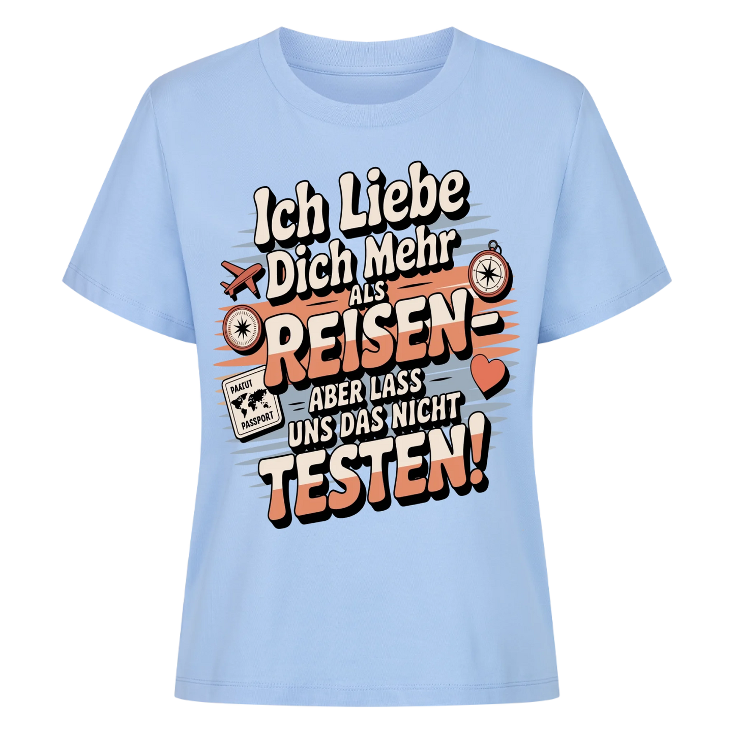 Ich liebe dich mehr als Reisen aber lass uns das nicht testen Lady Shirt 18