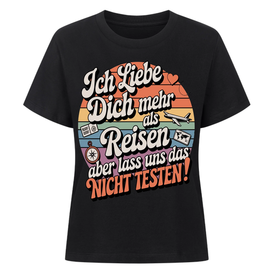Ich liebe dich mehr als Reisen aber lass uns das nicht testen Lady Shirt 23
