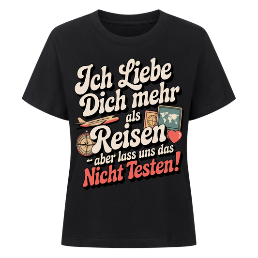 Ich liebe dich mehr als Reisen aber lass uns das nicht testen Lady Shirt 25