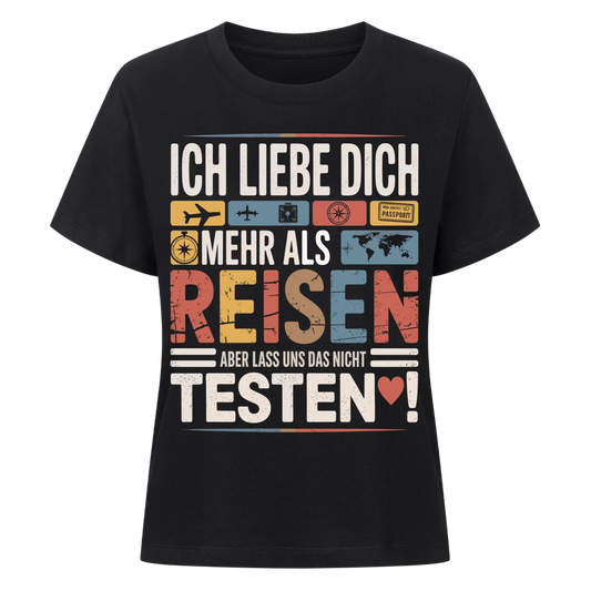 Ich liebe dich mehr als Reisen aber lass uns das nicht testen Lady Shirt 26