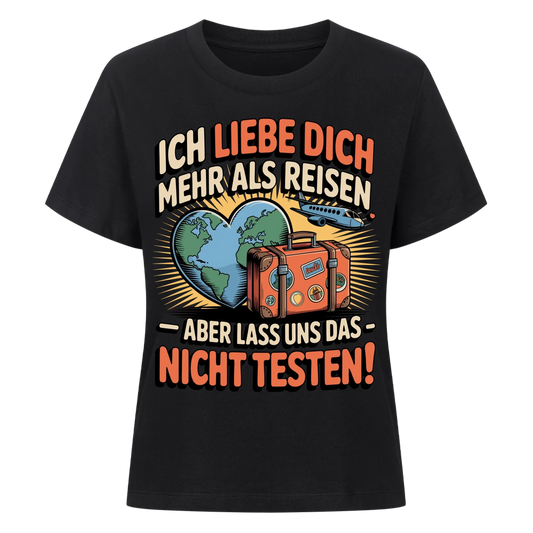 Ich liebe dich mehr als Reisen aber lass uns das nicht testen Lady Shirt 33