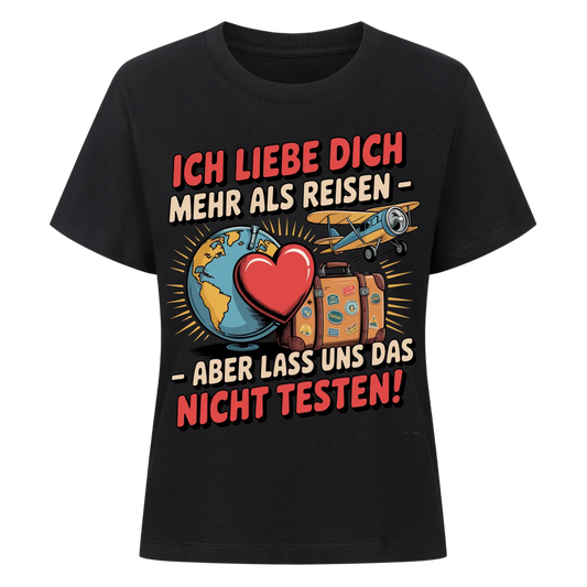 Ich liebe dich mehr als Reisen aber lass uns das nicht testen Lady Shirt 34
