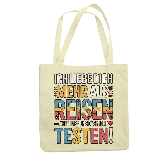 Ich liebe dich mehr als Reisen aber lass uns das nicht testen Jutetasche 7