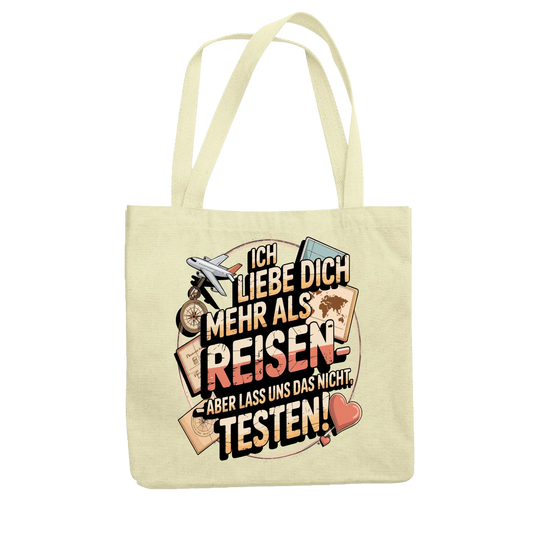 Ich liebe dich mehr als Reisen aber lass uns das nicht testen Jutetasche 17