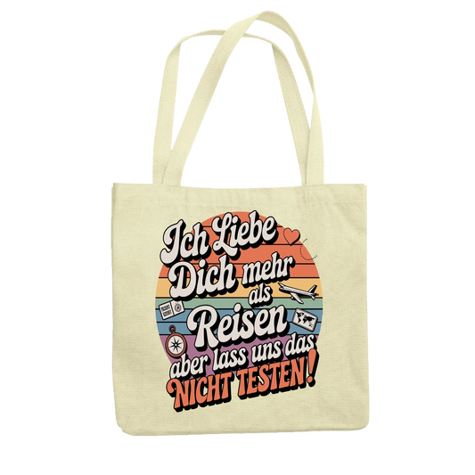 Ich liebe dich mehr als Reisen aber lass uns das nicht testen Jutetasche 23
