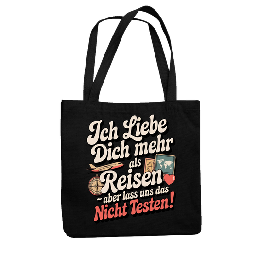 Ich liebe dich mehr als Reisen aber lass uns das nicht testen Jutetasche 25
