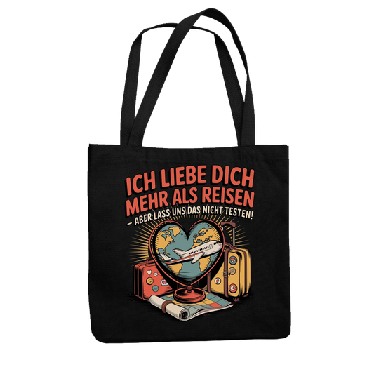 Ich liebe dich mehr als Reisen aber lass uns das nicht testen Jutetasche 27