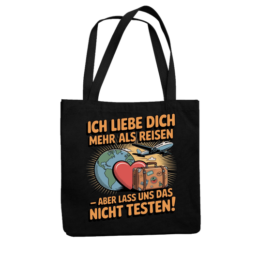 Ich liebe dich mehr als Reisen aber lass uns das nicht testen Jutetasche 28