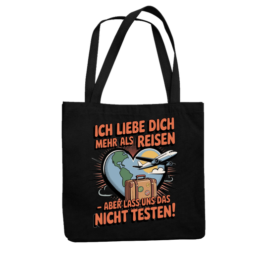 Ich liebe dich mehr als Reisen aber lass uns das nicht testen Jutetasche 31