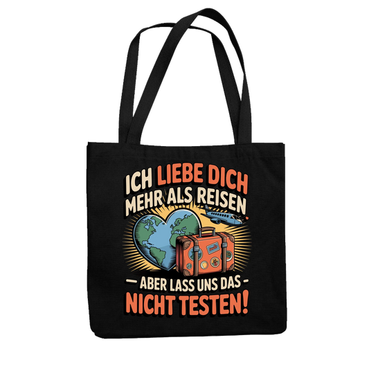 Ich liebe dich mehr als Reisen aber lass uns das nicht testen Jutetasche 33