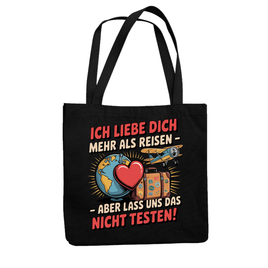 Ich liebe dich mehr als Reisen aber lass uns das nicht testen Jutetasche 34