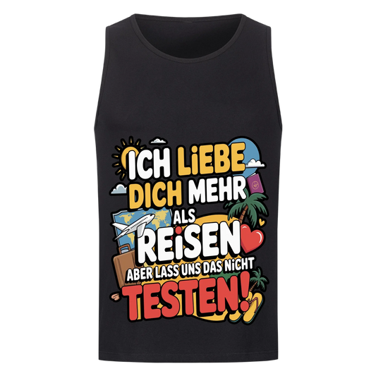 Ich liebe dich mehr als Reisen aber lass uns das nicht testen Tanktop 1