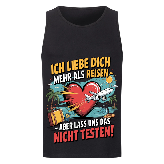 Ich liebe dich mehr als Reisen aber lass uns das nicht testen Tanktop 4