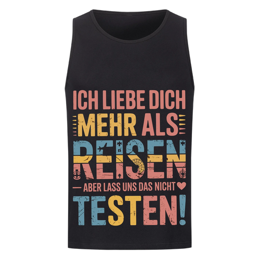 Ich liebe dich mehr als Reisen aber lass uns das nicht testen Tanktop 8