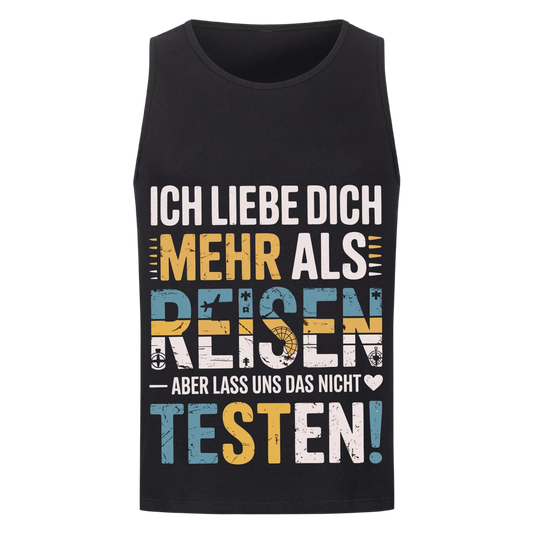 Ich liebe dich mehr als Reisen aber lass uns das nicht testen Tanktop 9