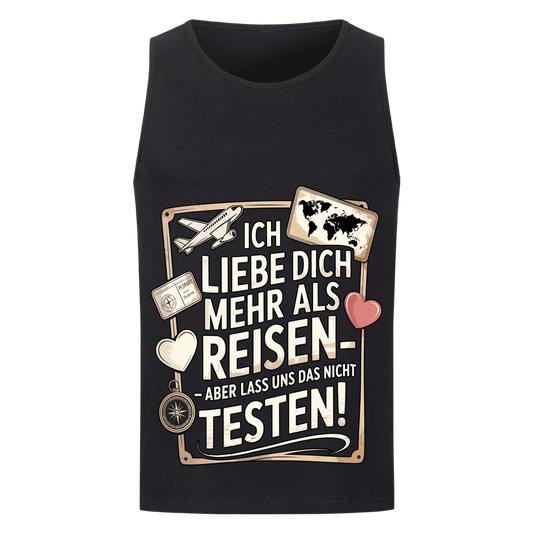 Ich liebe dich mehr als Reisen aber lass uns das nicht testen Tanktop 13