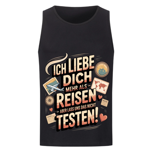 Ich liebe dich mehr als Reisen aber lass uns das nicht testen Tanktop 14