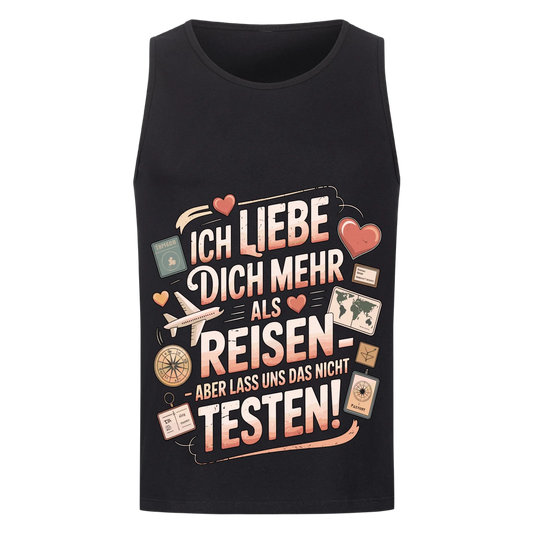 Ich liebe dich mehr als Reisen aber lass uns das nicht testen Tanktop 15