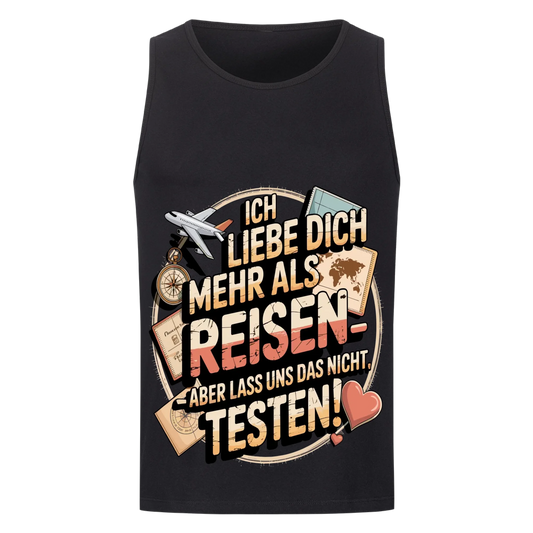 Ich liebe dich mehr als Reisen aber lass uns das nicht testen Tanktop 17