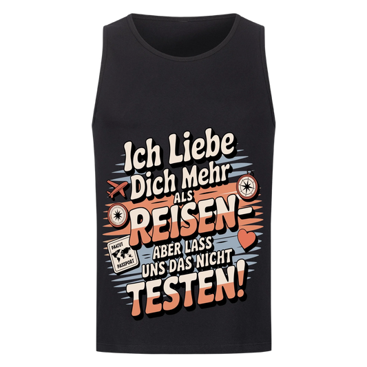 Ich liebe dich mehr als Reisen aber lass uns das nicht testen Tanktop 18
