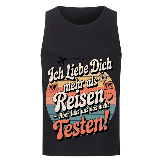 Ich liebe dich mehr als Reisen aber lass uns das nicht testen Tanktop 22