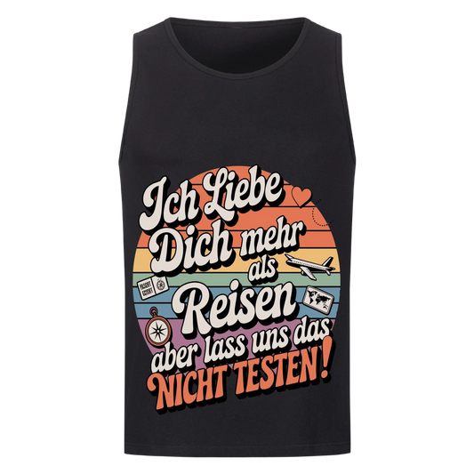 Ich liebe dich mehr als Reisen aber lass uns das nicht testen Tanktop 23