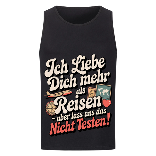 Ich liebe dich mehr als Reisen aber lass uns das nicht testen Tanktop 25