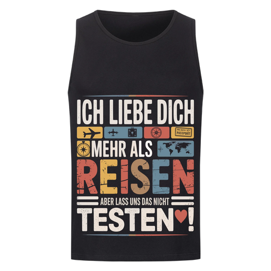 Ich liebe dich mehr als Reisen aber lass uns das nicht testen Tanktop 26