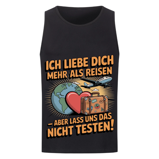 Ich liebe dich mehr als Reisen aber lass uns das nicht testen Tanktop 28