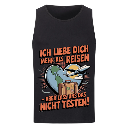 Ich liebe dich mehr als Reisen aber lass uns das nicht testen Tanktop 31
