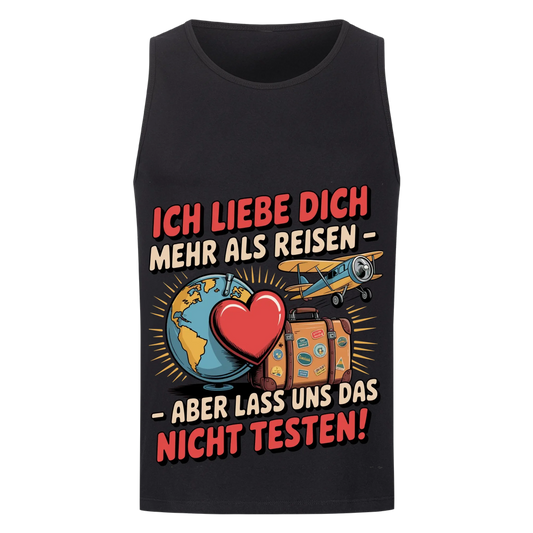 Ich liebe dich mehr als Reisen aber lass uns das nicht testen Tanktop 34
