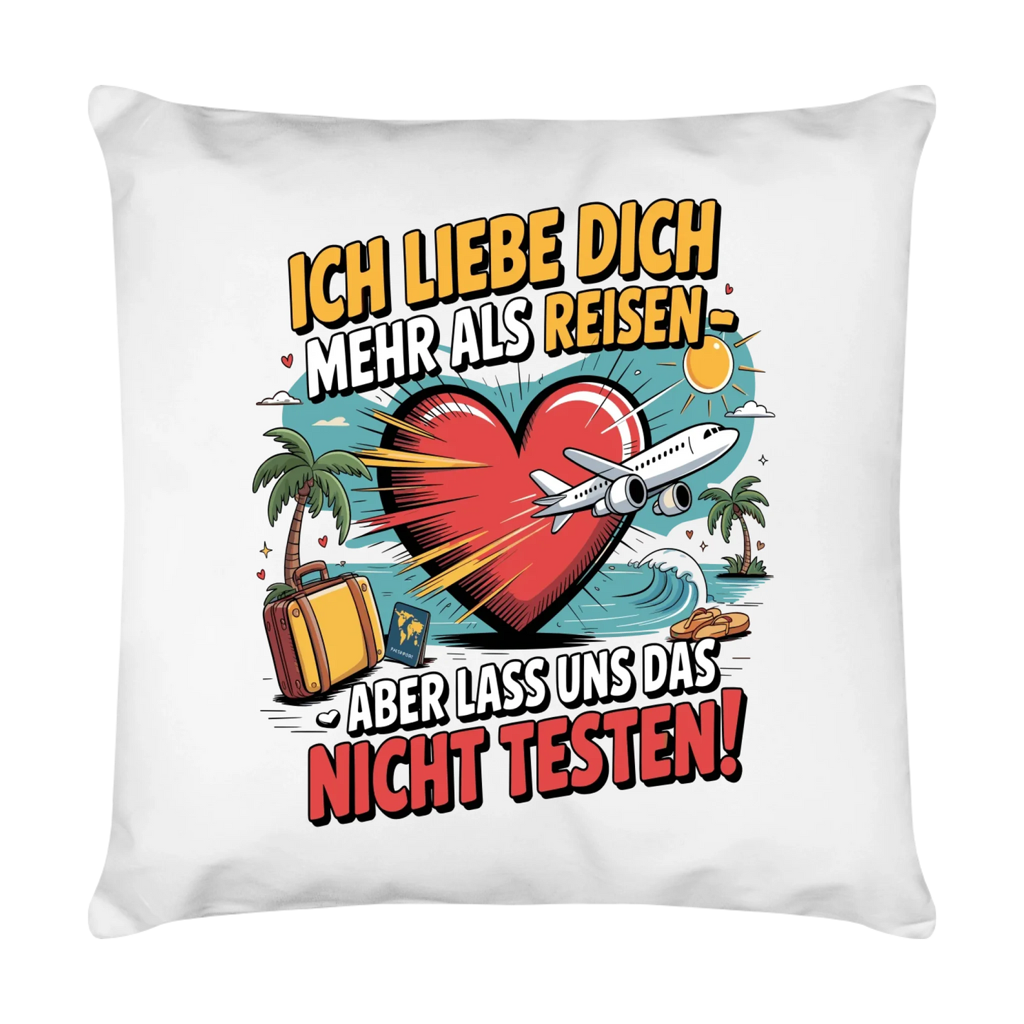 Ich liebe dich mehr als Reisen aber lass uns das nicht testen Kissen 1