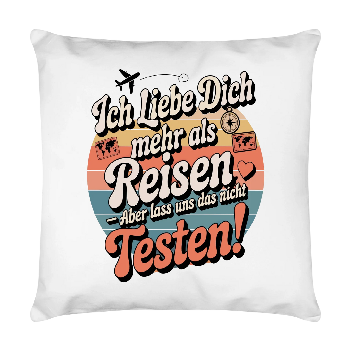 Ich liebe dich mehr als Reisen aber lass uns das nicht testen Kissen 22