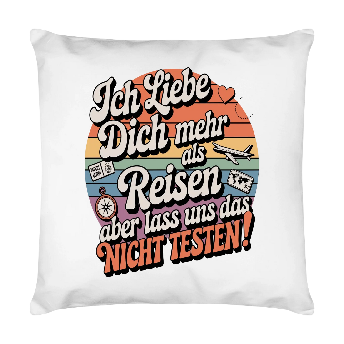 Ich liebe dich mehr als Reisen aber lass uns das nicht testen Kissen 23