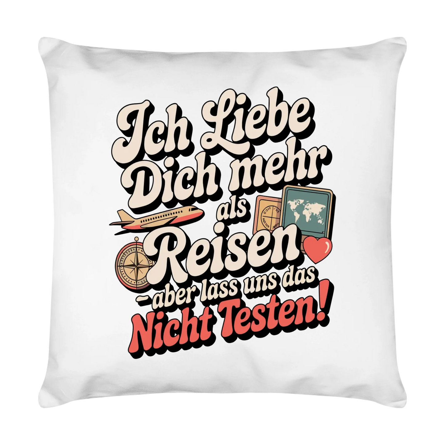 Ich liebe dich mehr als Reisen aber lass uns das nicht testen Kissen 25