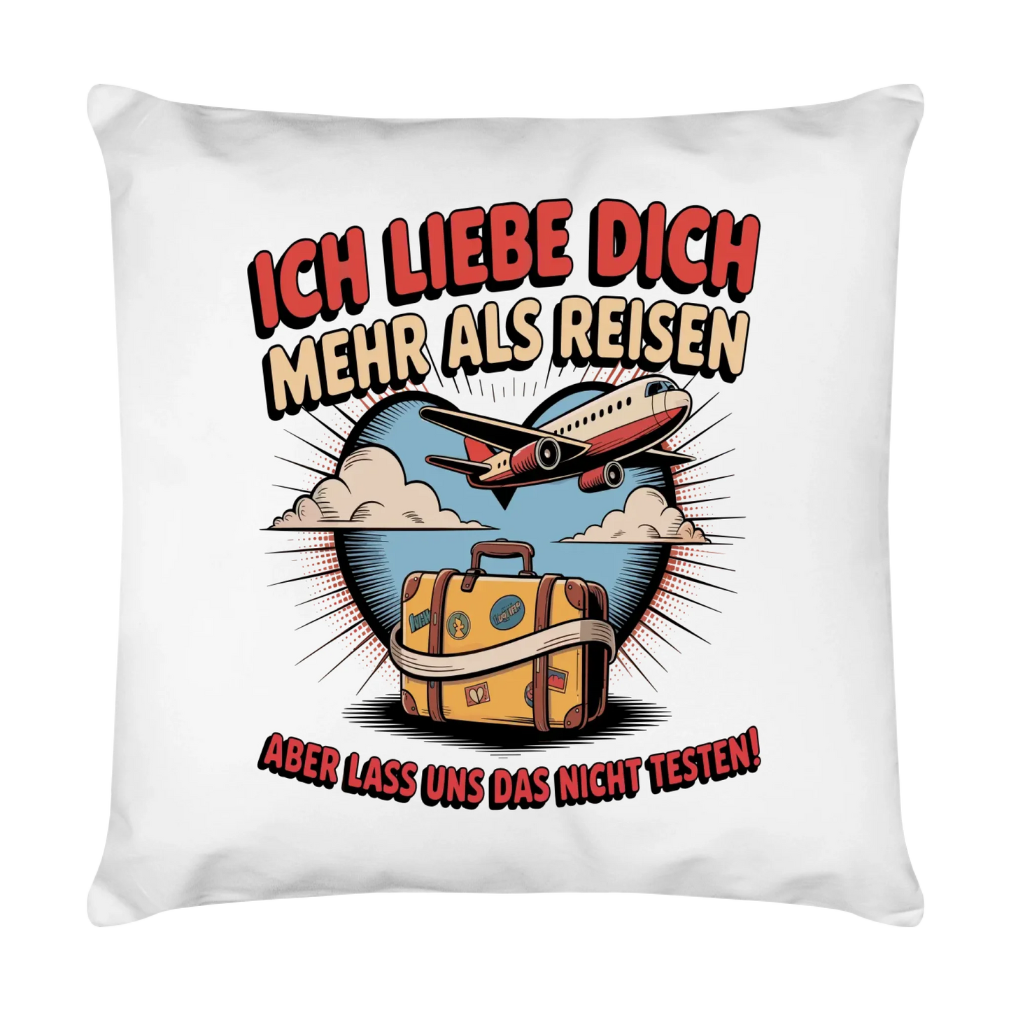 Ich liebe dich mehr als Reisen aber lass uns das nicht testen Kissen 30