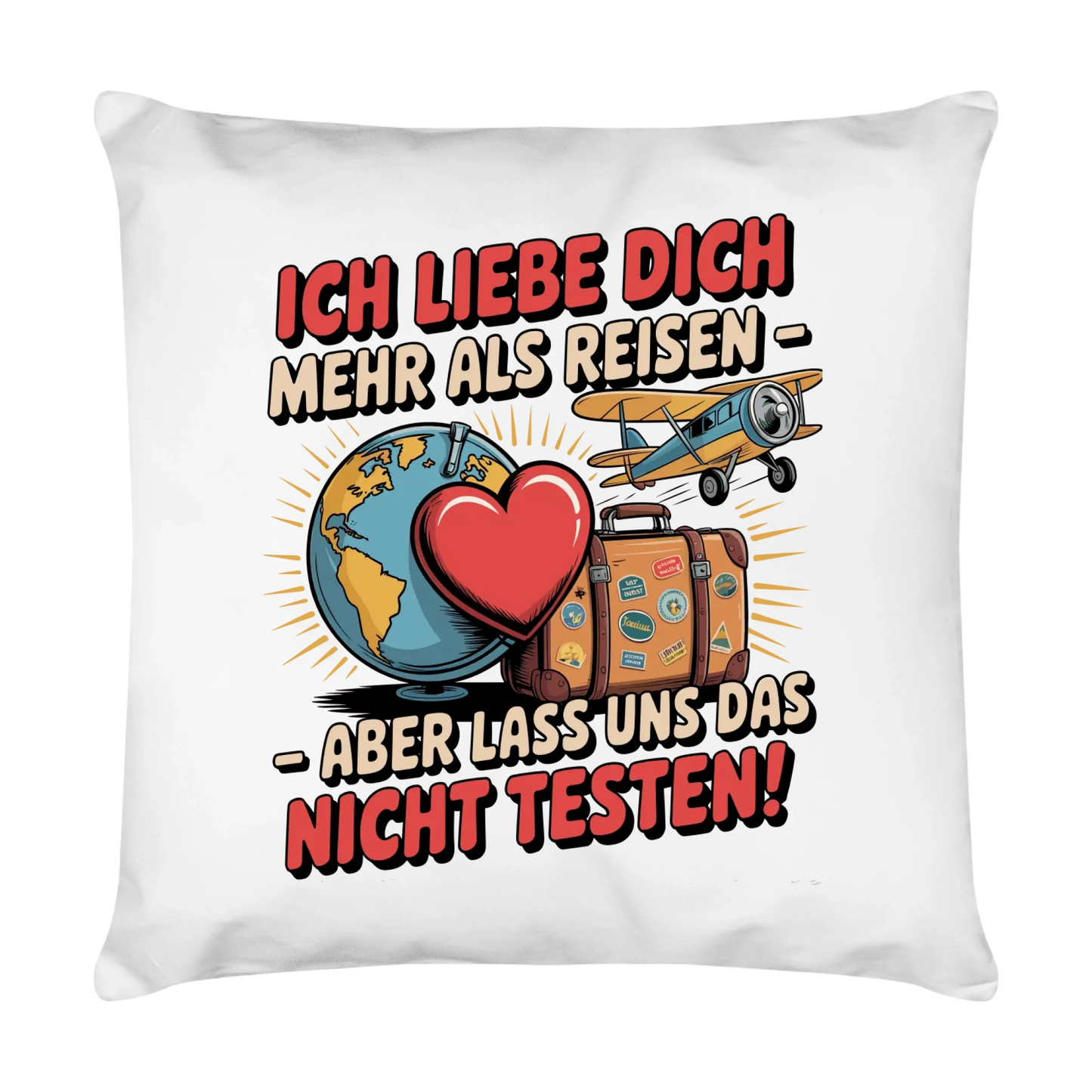 Ich liebe dich mehr als Reisen aber lass uns das nicht testen Kissen 34