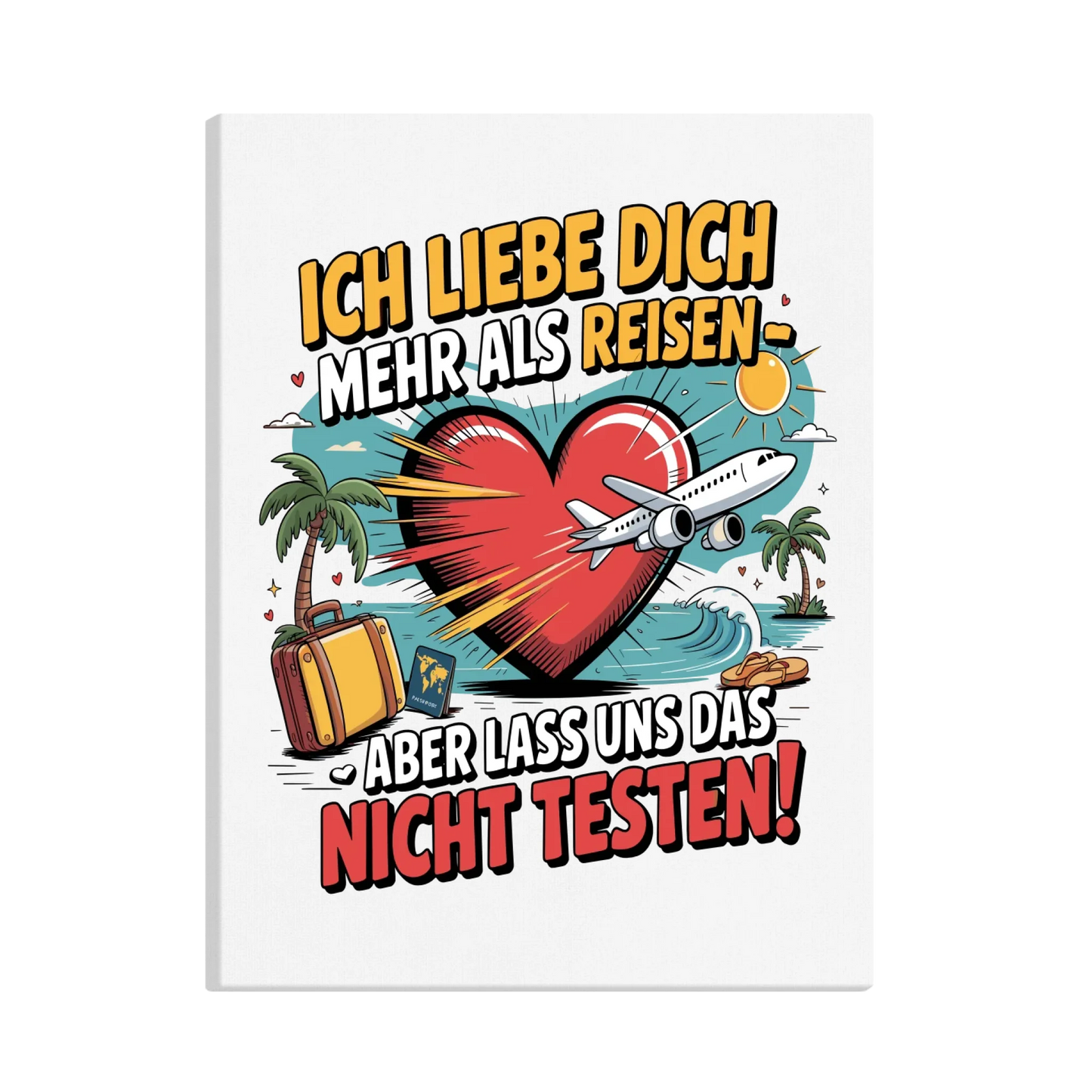 Ich liebe dich mehr als Reisen aber lass uns das nicht testen canva 1