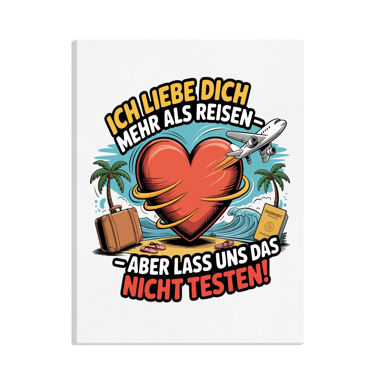 Ich liebe dich mehr als Reisen aber lass uns das nicht testen canva 5