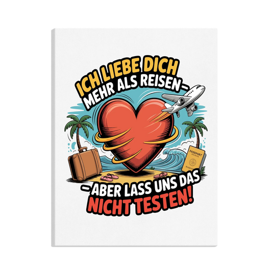 Ich liebe dich mehr als Reisen aber lass uns das nicht testen canva 5